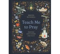 Teach Me to Pray: Praying God's Word from a to Z