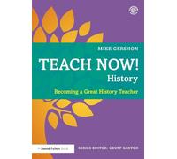 Teach Now! History: Becoming a Great History Teacher