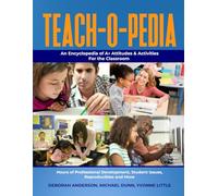 TEACH-O-PEDIA: An Encyclopedia of A+ Attitudes & Activities for the Classroom