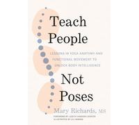 Mary Richards Judith Hanson Lasater Teach People, Not Poses (Tascabile)