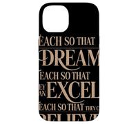 Teach So That They Can Dream Excel Believe Frase Ispiratrice Custodia per iPhone 14
