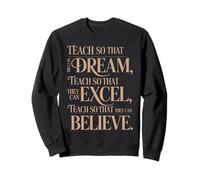 Teach So That They Can Dream Excel Believe Frase Ispiratrice Felpa
