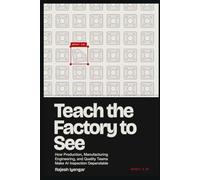 Teach the Factory to See: How Production, Manufacturing Engineering, and Quality Teams Make AI Inspection Dependable