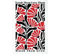 Teach Them, Love Them, Watch Them Grow Red and Black Teacher Journal | Teacher Gift