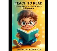 Teach to Read Using Phonics Book 3 of 3 Full colour