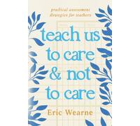 Teach Us to Care and Not to Care: Practical Assessment Strategies for Teachers