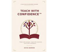 Teach With Confidence™: A Field Guide for Beginning Teachers
