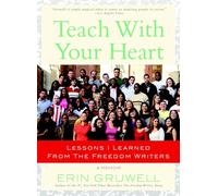 Erin Gruwell Teach with Your Heart (Tascabile)