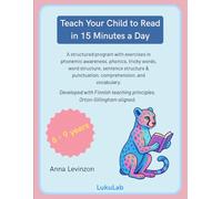 Teach Your Child to Read in 15 Minutes a Day: Blending Orton-Gillingham with Cutting-Edge Linguistic Research and Proven Finnish Education Methods