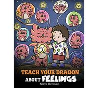 Steve Herman Teach Your Dragon About Feelings (Tascabile) My Dragon Books
