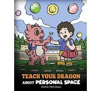 Teach Your Dragon About Personal Space: A Story About Personal Space and Boundaries: 61