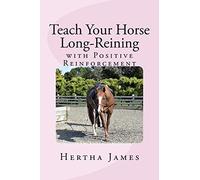 Teach Your Horse Long-Reining with Positive Reinforcement: Volume 8