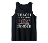 Teach Your Kids to Change Their Oil Not Their Gender Funny Canotta