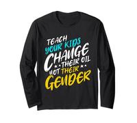Teach Your Kids to Change Their Oil Not Their Gender Maglia a Manica