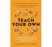 Pat Farenga John Holt Teach Your Own (Tascabile)