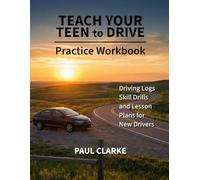 Teach Your Teen to Drive: Practice Workbook