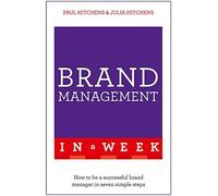 Teach Yourself Brand Management in a Week: How To Be A Successful Brand Manager