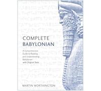 Teach Yourself Complete Babylonian: A Comprehensive Guide to Reading and Understanding Babylonian, With Original Texts