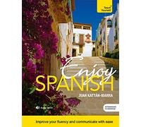 Teach Yourself Enjoy Spanish: Intermediate to Advanced: Improve your fluency and communicate with ease