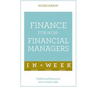 Teach Yourself Finance for Non-Financial Managers in a Week: Understand Finance In Seven Simple Steps