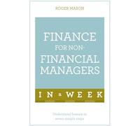 Teach Yourself Finance for Non-Financial Managers in a Week: Understand Finance In Seven Simple Steps