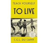 Teach Yourself to Live: C G L Du Cann