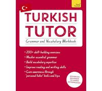 Teach Yourself Turkish Tutor: Grammar and Vocabulary Workbook: Advanced Beginner to Upper Intermediate Course