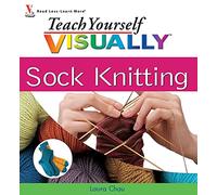 Laura Chau Teach Yourself VISUALLY Sock Knitting (Tascabile)