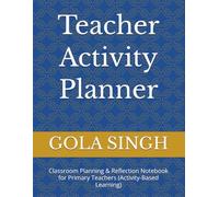Teacher Activity Planner: Classroom Planning & Reflection Notebook for Primary Teachers (Activity-Based Learning)