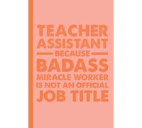 Teacher Assistant: Gifts for Undergraduate, Teaching Fellow Educators with a Funny Quote on The Cover