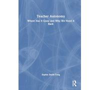 Teacher Autonomy: Where Has It Gone and Why We Need It Back