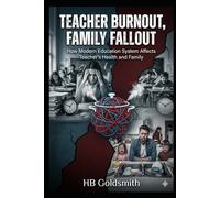 Teacher Burnout, Family Fallout: How Modern Education System Affects Teacher's Health and Family