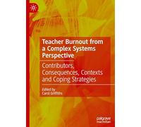 Teacher Burnout from a Complex Systems Perspective: Contributors, Consequences, Contexts and Coping Strategies