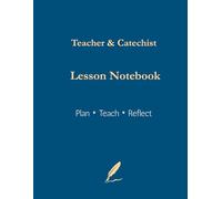 Teacher & Catechist Lesson Planning Notebook: Structured 4-Page Lesson Templates for Planning, Teaching, and Reflecting - Perfect for Schools, Parishes, and Faith Education Groups
