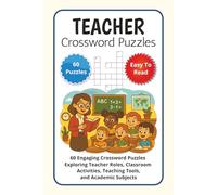 Teacher Crossword Puzzles: 60 Engaging Crossword Puzzles Exploring Teacher Roles, Classroom Activities, Teaching Tools, and Academic Subjects