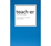 Teacher Definition Notebook: The perfect Teacher Gift Idea - Great for Appreciation Thank You Retirement Year End Gift or Birthday