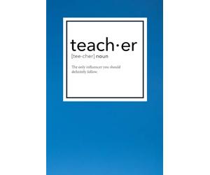 Teacher Definition Notebook: The perfect Teacher Gift Idea - Great for Appreciation Thank You Retirement Year End Gift or Birthday