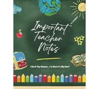 Teacher Gift: Important Teacher Notes | Teacher Appreciation Gift | Wide Ruled 7.5 x 9.25 | 100 Wide Ruled Pages | Perfect For Year End, Retirement and Thank You Gift