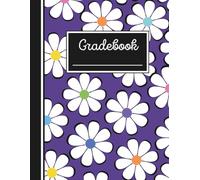 Teacher Gradebook-Purple with Rainbow Flowers: Classroom Record Book with Seating Chart, Assignment Tracker, and Grade Log with inspirational quotes