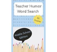 Teacher Humor Word Search: Middle School Edition - 50 Puzzles