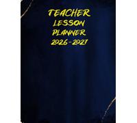 Teacher Lesson Planner 2026-2027: Academic Year Monthly and Weekly Class Organizer With Calendar from Aug 26 to Jul 27 | Lesson Planning Book With Gradebook and Attendance Log for Teachers