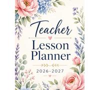 Teacher Lesson Planner 2026-2027: Monthly and Weekly Class Organizer August 2026-July 2027 Academic Year | Lesson Plan Grade and Record Book for Educators (Watercolor Flowers).