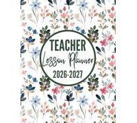 Teacher Lesson Planner 2026-2027: Monthly & Weekly Lesson Plan Book for Teachers | Academic Year Calendar (Aug 2026 - Jul 2027) | Record Book for Classroom Organization