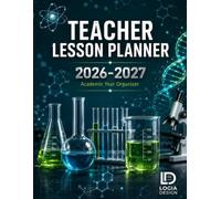 Teacher Lesson Planner 2026-2027: The Complete Academic Year Organizer for K-12 Educators: 52-Week Lesson Plan Book with IEP/504 Tracker, Student Roster & Seating Charts - July 2026 to June 2027