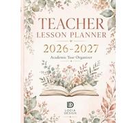 Teacher Lesson Planner 2026-2027: The Complete Academic Year Organizer for K-12 Educators: 52-Week Lesson Plan Book with IEP/504 Tracker, Student Roster & Seating Charts - July 2026 to June 2027
