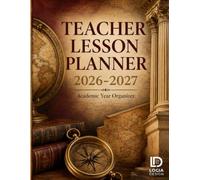 Teacher Lesson Planner 2026-2027: The Complete Academic Year Organizer for K-12 Educators: 52-Week Lesson Plan Book with IEP/504 Tracker, Student Roster & Seating Charts - July 2026 to June 2027