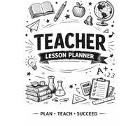 Teacher Lesson Planner 2026: Weekly & Daily Lesson Plans, Class Notes, Attendance & Grade Tracking for Elementary, Middle & High School Teachers