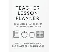 Teacher Lesson Planner: Daily Lesson Plan Book for Classroom Organization