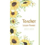 Teacher Lesson Planner: Ideal teacher lesson planner sunflower | Undated weekly planner for teachers