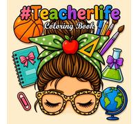 Teacher Life Coloring Book: Teacher Coloring Book Featuring Cute Classroom Scenes, Inspirational Teacher Quotes, Cozy School Moments, and Bold & Easy Designs for Adults